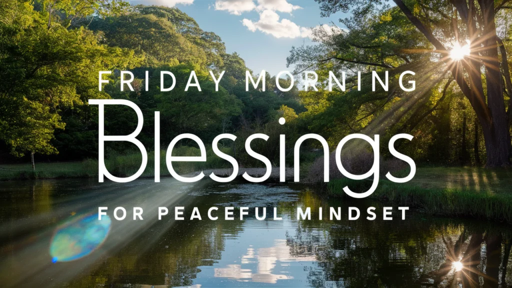 Friday Morning Blessings for Peaceful Mindset