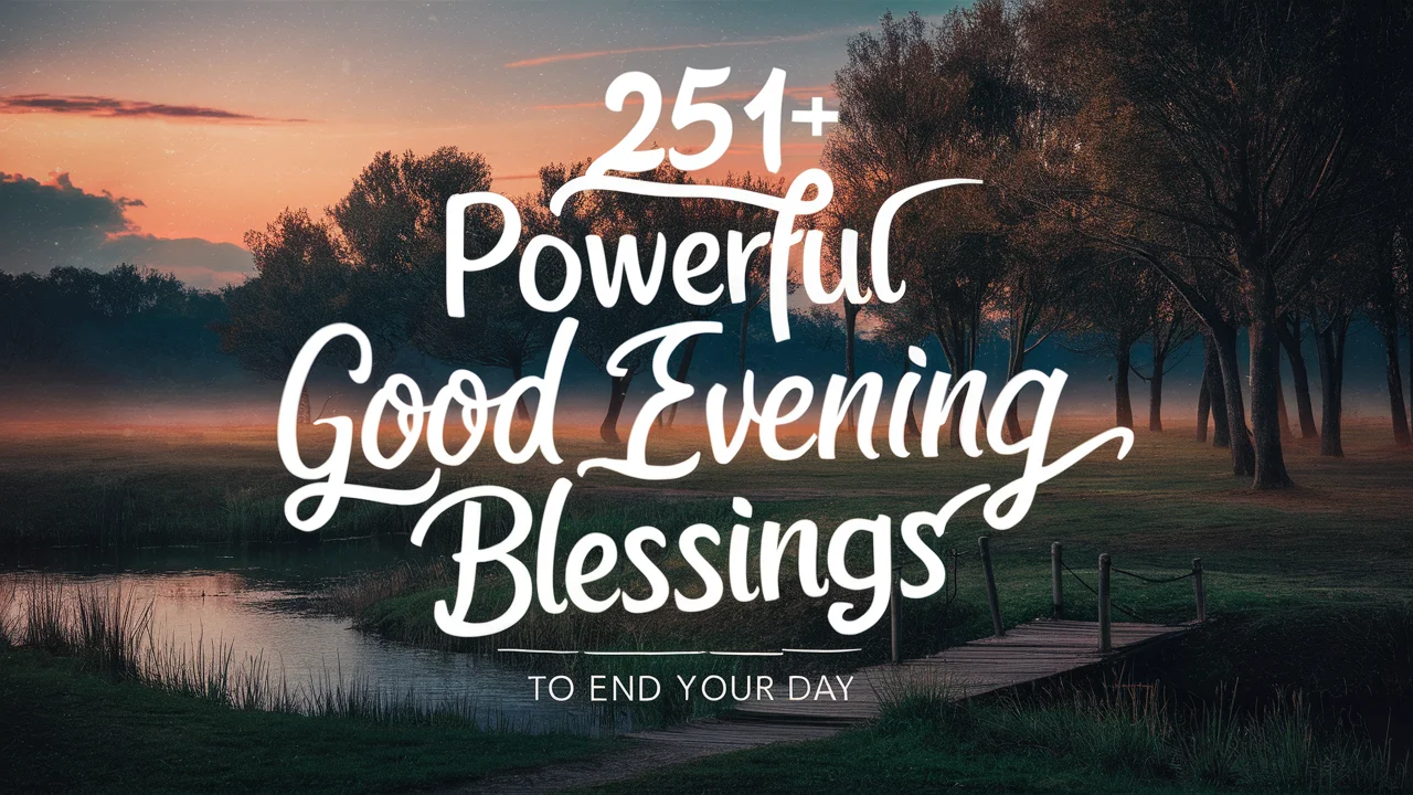 Powerful Good Evening Blessings to End Your Day