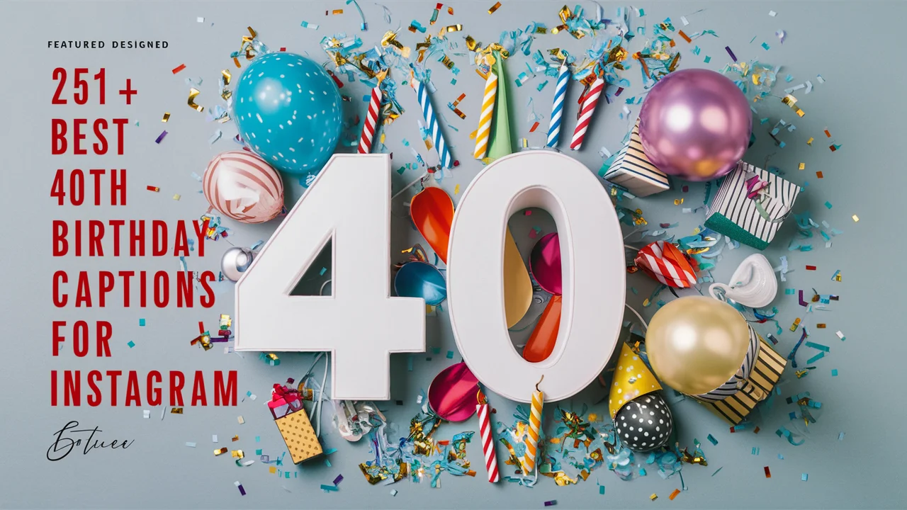Best 40th Birthday Captions for Instagram