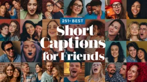 Best Short Captions for Friends