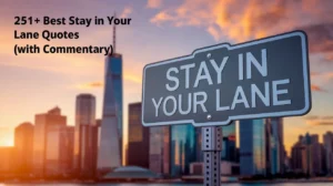Best Stay in Your Lane Quotes (with Commentary)